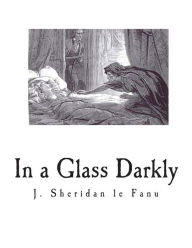 Title: In a Glass Darkly, Author: J. Sheridan le Fanu