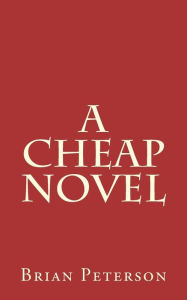 Title: A Cheap Novel, Author: Brian Peterson