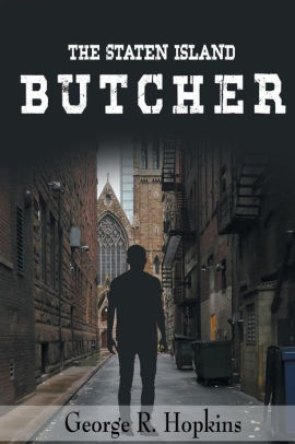 The Staten Island Butcher Suspense Thriller Mystery By George R