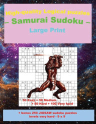Title: High-Quality Logical Puzzles - Samurai Sudoku - Large Print -: 50 Easy + 50 Medium + 50 Hard + 100 Very Hard + Solutions + Bonus 250 Jigsaw Sudoku Puzzles Levels Very Hard - 9 X 9, Author: Andrii Pitenko