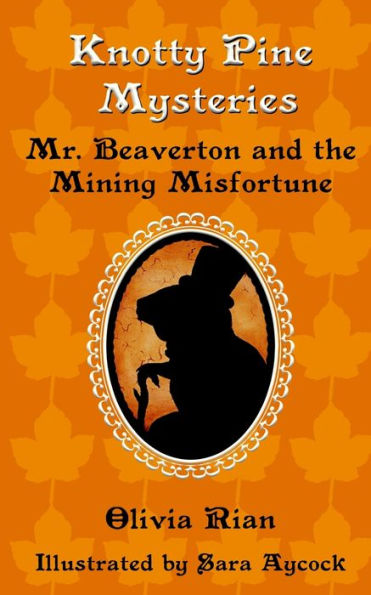 Knotty Pine Mysteries: Mr. Beaverton and the Mining Misfortune