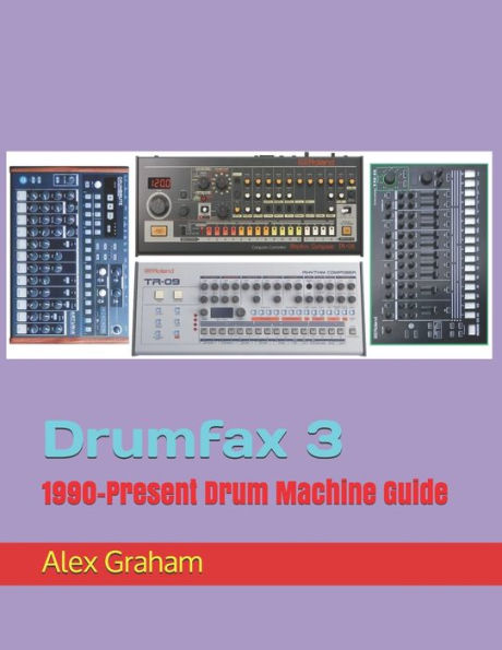 Drumfax 3: 1990-Present Drum Machine Guide