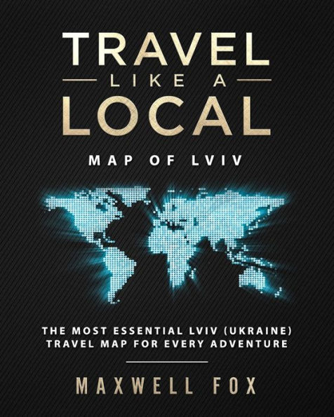 Travel Like a Local - Map of Lviv: The Most Essential Lviv (Ukraine) Travel Map for Every Adventure