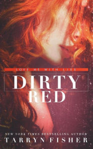Title: Dirty Red, Author: Tarryn Fisher