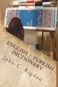 Title: English / Turkish Dictionary, Author: John C. Rigdon