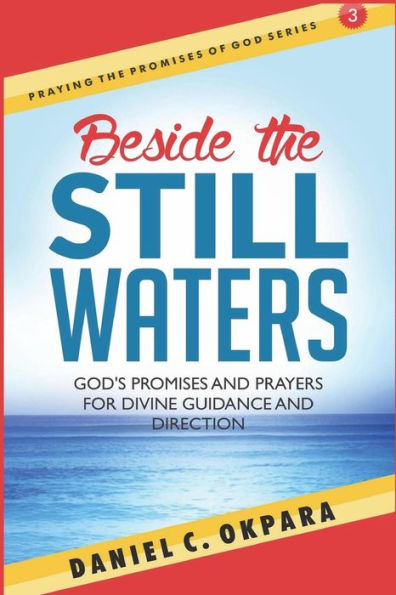 Beside the Still Waters: God's Promises and Prayers for Guidance and Direction - Learn to Know the Will of God & Make Right Decisions