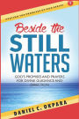 Beside the Still Waters: God's Promises and Prayers for Guidance and Direction Learn to Know the Will of God & Make Right Decisions