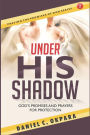 Under His Shadow: God's Promises and Prayers for Protection