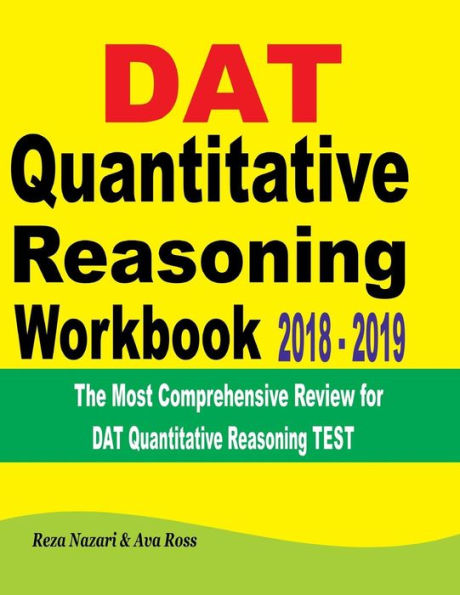 DAT Quantitative Reasoning Workbook 2018 - 2019: The Most Comprehensive Review for DAT Quantitative Reasoning TEST