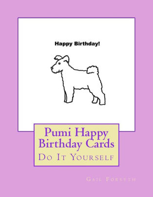 Pumi Happy Birthday Cards Do It Yourself By Gail Forsyth