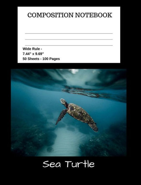 Sea Turtle Composition Notebook: Student Teacher School Office - 100 Pages - Wide Ruled - 7.44" x 9.69"