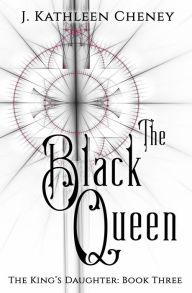 Title: The Black Queen, Author: J Kathleen Cheney