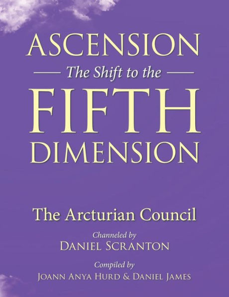 Ascension: The Shift to the Fifth Dimension: The Arcturian Council