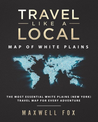 Travel Like A Local Map Of White Plains The Most Essential