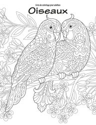 Livre De Coloriage Pour Adultes Oiseaux 1 2 By Nick Snels