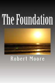 Title: The Foundation, Author: Robert Moore