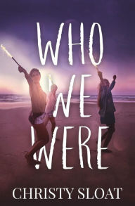 Title: Who We Were, Author: Christy Sloat
