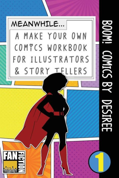 Boom! Comics by Desiree: A What Happens Next Comic Book for Budding Illustrators and Story Tellers