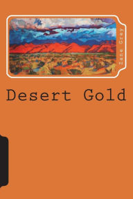 Title: Desert Gold, Author: Zane Grey