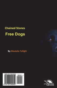 Title: Chained Stones Free Dogs / Sanghaaye Basteh, Saghaaye Baaz: Poetry, Author: Mostafa Tofighi