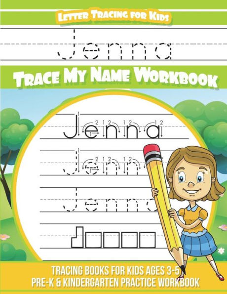 Jenna Letter Tracing for Kids Trace my Name Workbook: Tracing Books for Kids ages 3 - 5 Pre-K & Kindergarten Practice Workbook