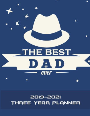 Best Fathers Day Gift 2021 The Best Dad Ever: 2019 2021 Three Year Planner: Father's Day Gift 