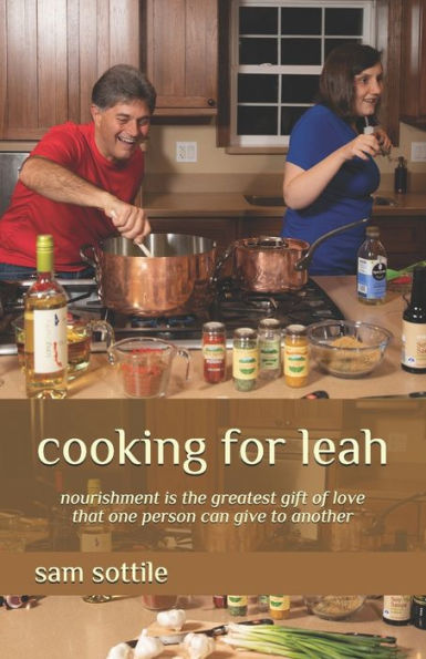 cooking for leah: nourishment is the greatest gift of love that one person can give to another