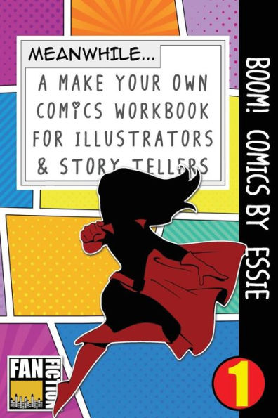 Boom! Comics by Essie: A What Happens Next Comic Book For Budding Illustrators And Story Tellers