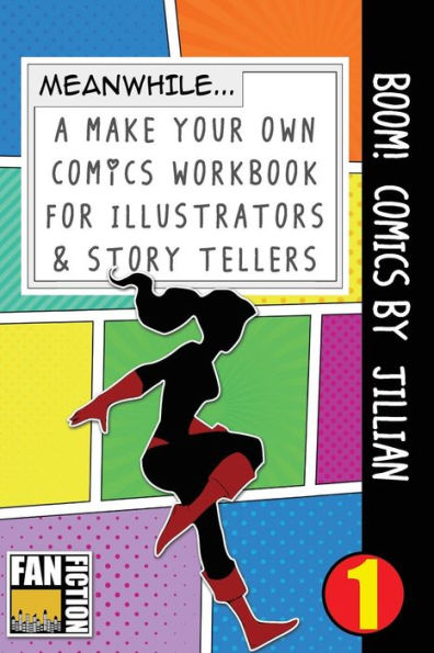 Boom! Comics by Jillian: A What Happens Next Comic Book For Budding Illustrators And Story Tellers