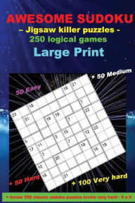 Title: AWESOME SUDOKU - Jigsaw killer puzzles - 250 logical games: Large Print + 50 Easy + 50 Medium + 50 Hard + 100 Very hard + Solutions + bonus 250 classic sudoku puzzles levels very hard - 9 x 9., Author: Andrii Pitenko