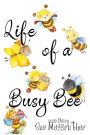 Life of a Busy Bee