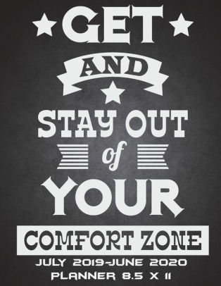Get And Stay Out Of Your Comfort Zone July 2019 June 2020 Planner