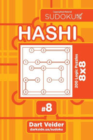 Title: Sudoku Hashi - 200 Logic Puzzles 8x8 (Volume 8), Author: Dart Veider