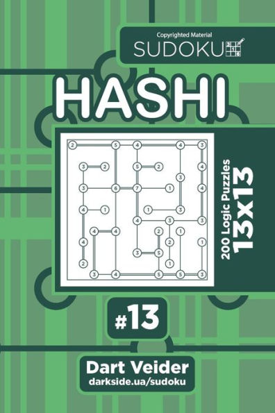 Sudoku Hashi - 200 Logic Puzzles 13x13 (Volume 13)