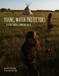 Title: Young Water Protectors: A Story About Standing Rock, Author: Kelly Tudor