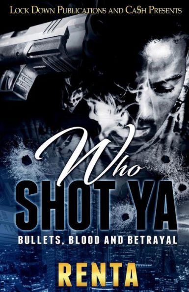 Who Shot Ya: Bullets, Blood and Betrayal