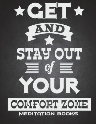 Get And Stay Out Of Your Comfort Zone Meditation Books Happiness