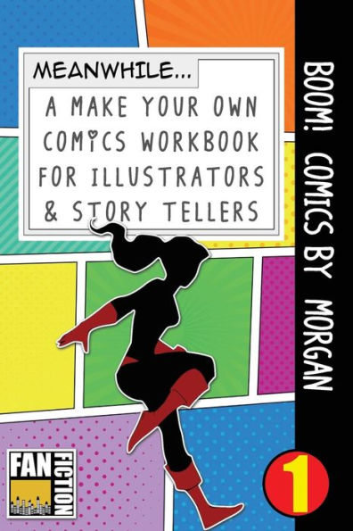Boom! Comics by Morgan: A What Happens Next Comic Book for Budding Illustrators and Story Tellers