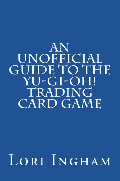 An Unofficial Guide to the Yu-Gi-Oh! Trading Card Game: First Edition