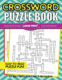 Crossword Puzzle Book: Large Print Crossword Puzzle Books For Adults Crossword Puzzle Book: Large Print Crossword Puzzle Books For Adults