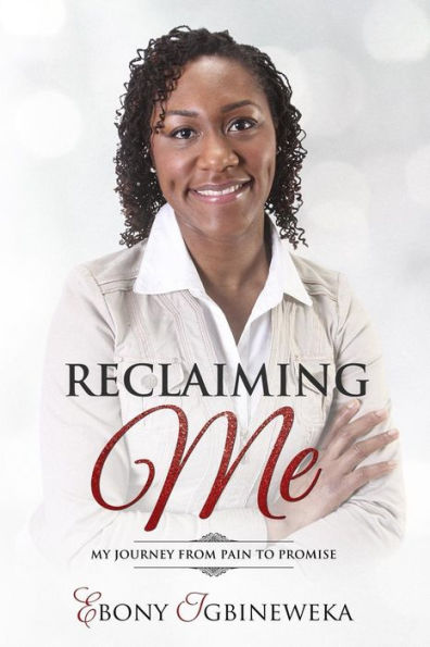 Reclaiming Me: My Journey from Pain to Promise