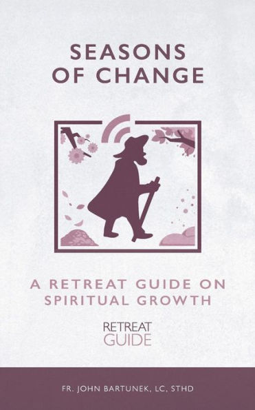 Seasons of Change: A Retreat Guide on Spiritual Growth