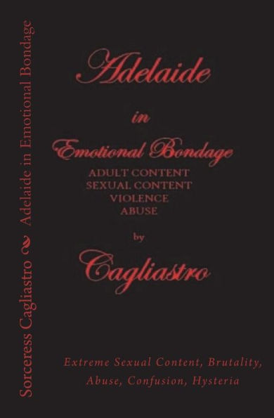 Adelaide in Emotional Bondage: Extreme Sexual Content, Brutality, Abuse, Confusion, Hysteria