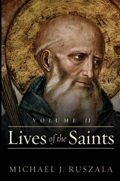 Lives of the Saints: Volume II (April - July) by Wyatt North, Michael J ...