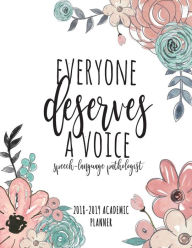 Title: Speech-Language Pathologist Academic Planner: 2018-2019 Weekly And Monthly SLP Academic Calendar Schedule Organizer And Notebook Journal With Goal Planning Sheet And Inspirational Quotes (August 2018-July 2019), Author: Happy Eden Co
