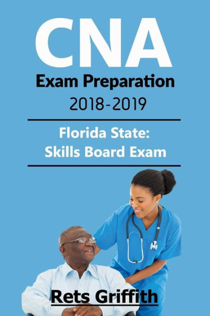 CNA Exam Preparation 2018-2019: Florida State Skills Board Exam: CNA ...