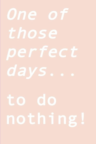 One of those perfect days... to do nothing!: Ignite your creativity when all you want to do is nothing
