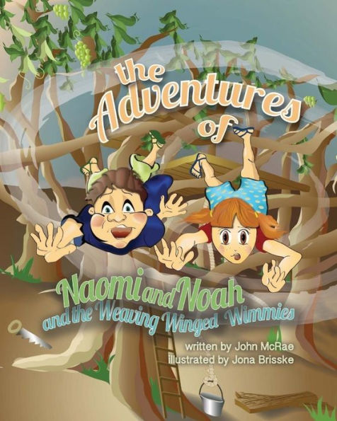 The Adventures of Naomi and Noah: and the Weaving Winged Wimmies