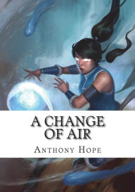 Title: A Change of Air, Author: Anthony Hope