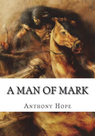 Title: A Man of Mark, Author: Anthony Hope